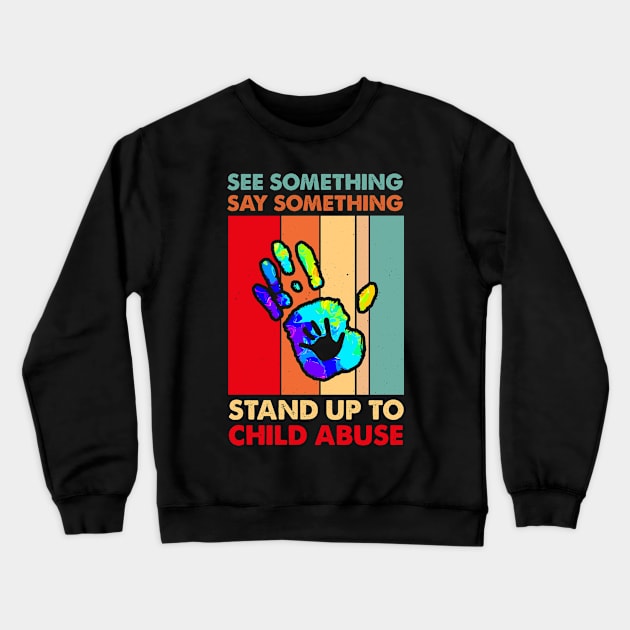 See Something Say Something Stand Up To Child Abuse Crewneck Sweatshirt by FrancisDouglasOfficial